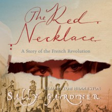 The Red Necklace: The French Revolution, Book 1 - Sally Gardner, Tom Hiddleston