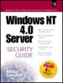 Windows NT 4.0 Server Security Guide [With Contains Third-Party Products, Securty Reference..] - Marcus Goncalves