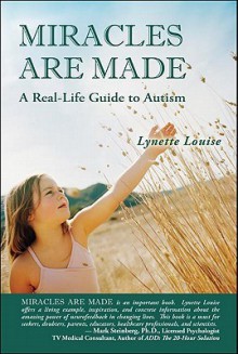 Miracles Are Made: A Real-Life Guide to Autism - Lynette Louise, Tim Hale, Amy Cole