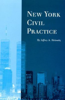 New York Civil Practice - Jeffrey A. Helewitz