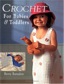 Crochet for Babies and Toddlers - Betty Barnden