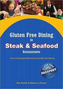 Gluten Free Dining in Steak and Seafood Restaurants - Kim Koeller, Robert La France, Katie Mayer