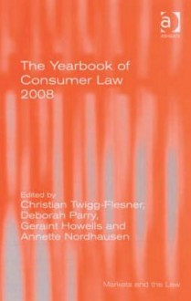 The Yearbook of Consumer Law 2008 - Christian Twigg-Flesner, Deborah Parry