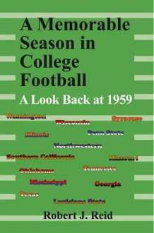 A Memorable Season in College Football: A Look Back at 1959 - Robert Reid