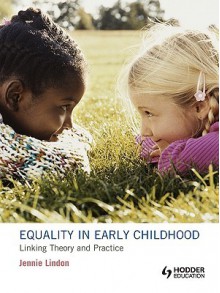 Equality in Early Childhood: Linking Theory and Practice - Jennie Lindon