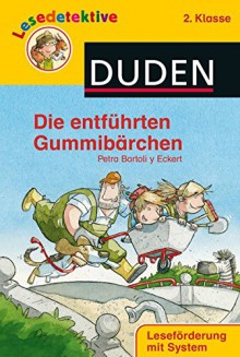 Lesedetektive Die entführten Gummibärchen, 2. Klasse - Petra Bartoli y Eckert, Dominik Rupp