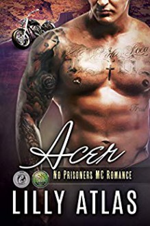 Acer (No Prisoners MC) (Volume 3) - Lilly Atlas