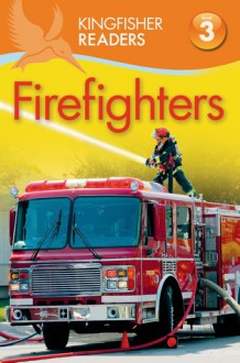 Firefighters (Kingfisher Readers Level 3) - Chris Oxlade, Thea Feldman