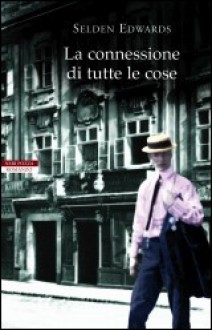 La connessione di tutte le cose - Selden Edwards, Isabella Zani, Simona Fefè