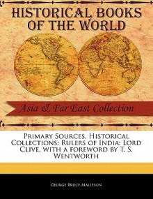 Rulers of India: Lord Clive - George Bruce Malleson, T.S. Wentworth