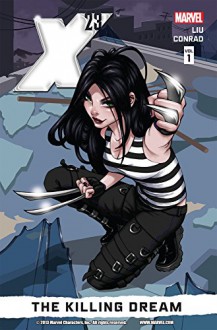 X-23 Vol. 1: The Killing Dream - Marjorie Liu, Will Conrad