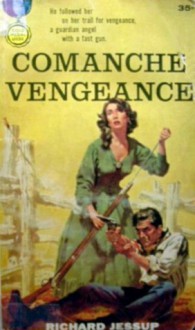 Comanche Vengeance - Richard Jessup