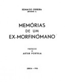 Memórias de Um Ex-Morfinómano - Reinaldo Ferreira