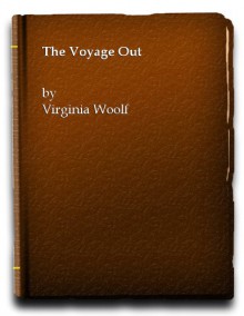 The Voyage Out - V Woolf