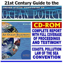 21st Century Guide To U.S. Commission On Ocean Policy And Final Report, Full Coverage Of Proceedings And Testimony: Ecosystems, Coasts, Pollution, Law Of The Sea Convention - World Spaceflight News