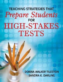 Teaching Strategies That Prepare Students for High-Stakes Tests - Donna E. Walker Tileston, Sandy Darling