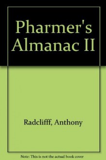 Pharmer's Almanac II - Anthony Radclifff, Peter Rush, Carol Forner Scott, Joe Cruse