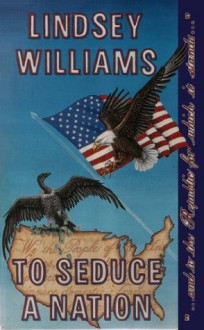 To Seduce A Nation - Lindsey Williams