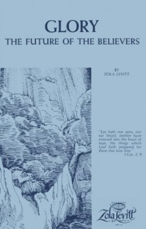 Glory: The Future of the Believers - Zola Levitt