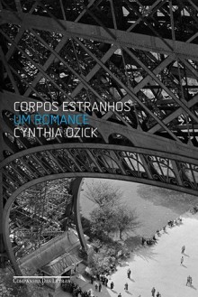 Corpos Estranhos - Cynthia Ozick, Sonia Moreira