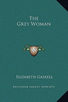 The Grey Woman - Elizabeth Gaskell