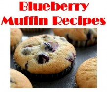 Blueberry Muffin Recipes: Easy Homemade Blueberry Muffin Recipes - Lu Young