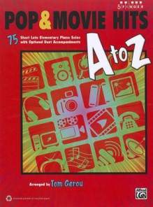 Pop & Movie Hits A to Z: 75 Short Late Elementary Piano Solos with Optional Duet Accompaniments - Tom Gerou