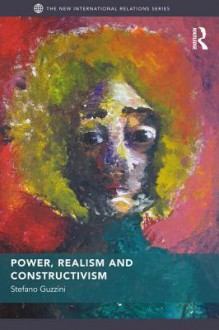 Power, Realism and Constructivism - Stefano Guzzini