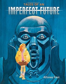 By Alfonso Font Tales of an Imperfect Future [Hardcover] - Alfonso Font