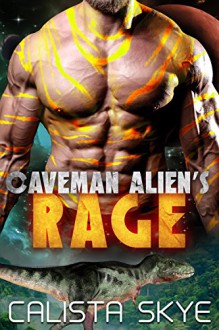 Caveman Alien's Rage - Calista Skye