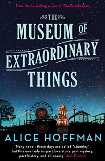 The Museum of Extraordinary Things - Alice Hoffman