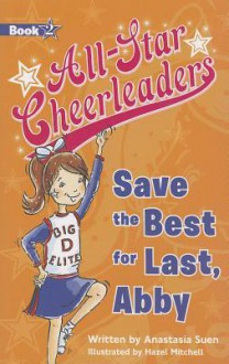 Save the Best for Last, Abby (All-Star Cheerleaders) - Anastasia Suen