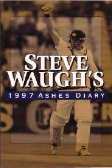 Steve Waugh's 1997 Ashes Diary - Steve Waugh