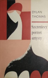 Szczenięcy portret artysty - Dylan Thomas