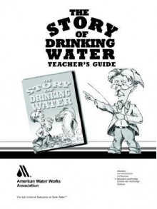 The Story of Drinking Water, Teacher's Guide, 4e - Pattianne Corsentino, Roxanne Brickel, John Dale