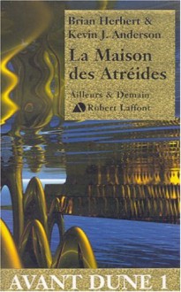 Avant Dune, Tome 1: La Maison Des Atréides - Frank Herbert, Brian Herbert