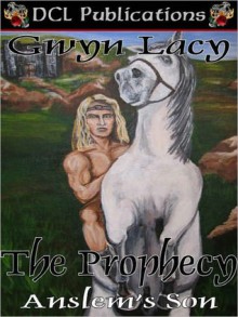 The Prophecy: Anslem's Son - Gwyn Lacy