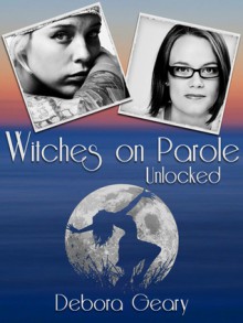 Witches on Parole - Debora Geary