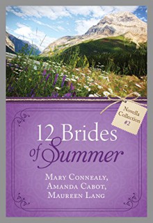 The 12 Brides of Summer - Novella Collection #2 - Amanda Cabot,Maureen Lang,Mary Connealy