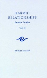 Karmic Relationships Vol 2: Esoteric Studies: 002 - Rudolf Steiner, G. Adams