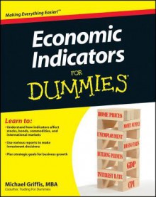 Economic Indicators for Dummies - Michael Griffis