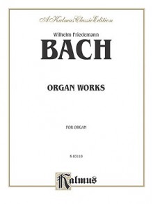 Organ Works - Wilhelm Friedemann Bach