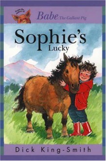 Sophie's Lucky (Sophie Books) - Dick King-Smith