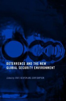 Deterrence and the New Global Security Environment - Ian R. Kenyon