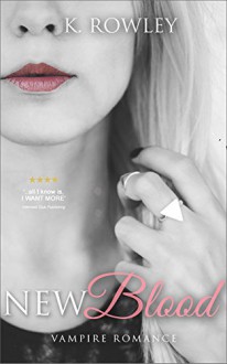 Romance: New Blood, Book 1 of 4 (Vampire Romance Series 2015 - Teen, Young, Adult, Paranormal, Fantasy) (New Blood 4 Book Series) - K. Rowley, Jan Andrew