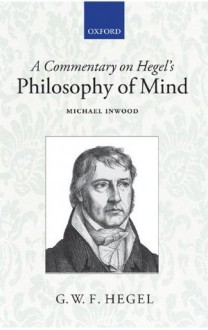 A Commentary on Hegel's Philosophy of Mind - Michael Inwood