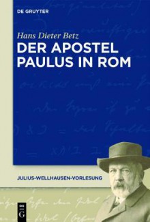 Der Apostel Paulus in ROM - Hans Dieter Betz