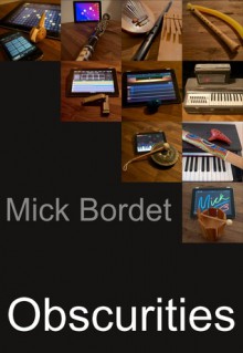 Obscurities - Mick Bordet