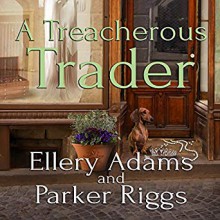 A Treacherous Trader - Parker Riggs, Ellery Adams, Andi Arndt