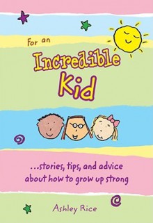 For an Incredible Kid - Ashley Rice